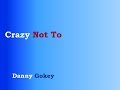 Crazy Not To - Danny Gokey [lyric video]