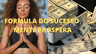 FORMULA DO SUCESSO MENTAL,PROSPERIDADE FINANCEIRA