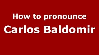 How to pronounce Carlos Baldomir