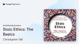 Stoic Ethics: The Basics by Christopher Gill · Audiobook preview
