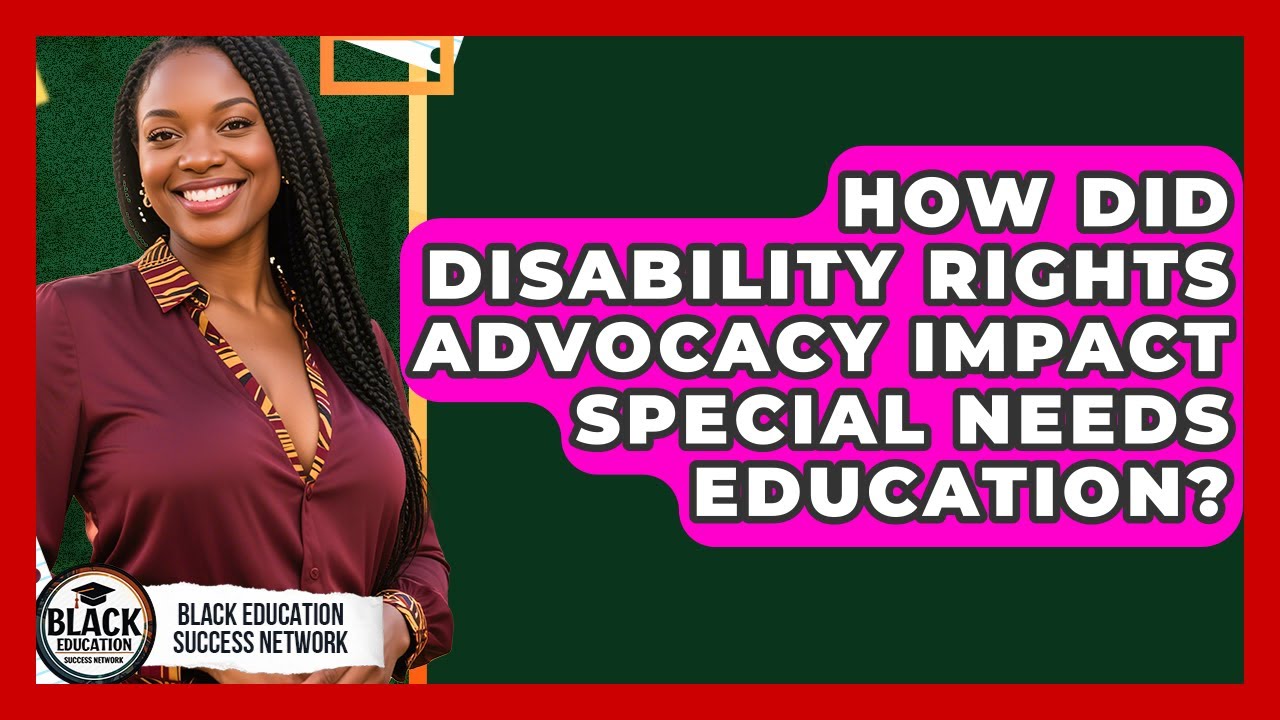 How Did Disability Rights Advocacy Impact Special Needs Education? - Black Education Success Network