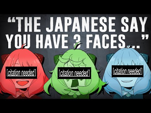 The Japanese Say You Have 3 Faces [CITATION NEEDED]