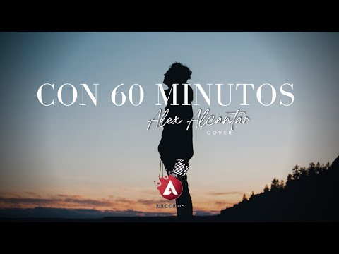 Con 60 Minutos - Alex Alcantar COVER Pequeños Músical