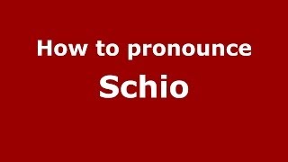 How to pronounce Schio