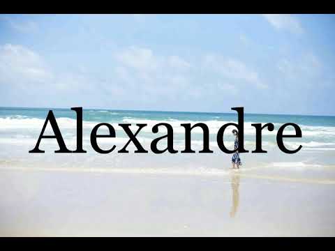 How To Pronounce Alexandre🌈🌈🌈🌈🌈🌈Pronunciation Of Alexandre