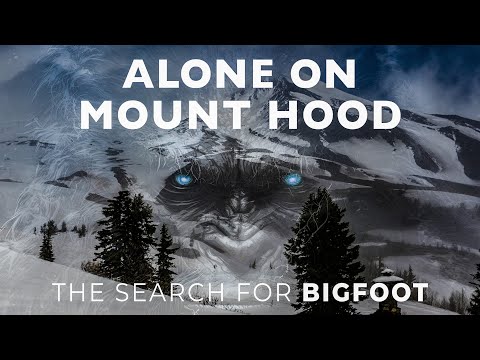 BIGFOOT Documentary | ALONE Overnight on MOUNT HOOD | Mount Hood National Forest