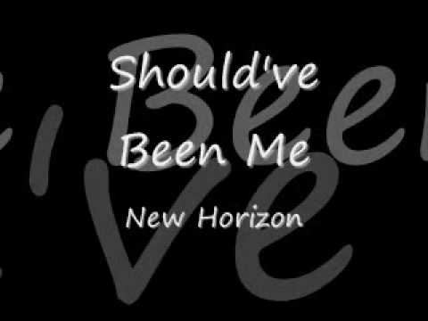 New Horizon-Should've Been Me