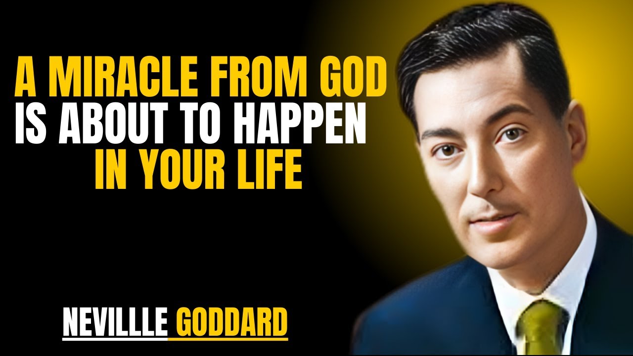 A MIRACLE FROM GOD IS ABOUT TO HAPPEN IN YOUR LIFE | NEVILLE GODDARD | POWERFUL TEACHINGS