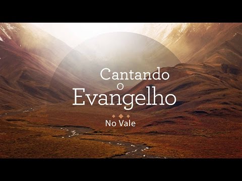 Cantando o Evangelho - No Vale