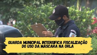 Guarda Municipal intensifica fiscalização do uso da máscara na orla