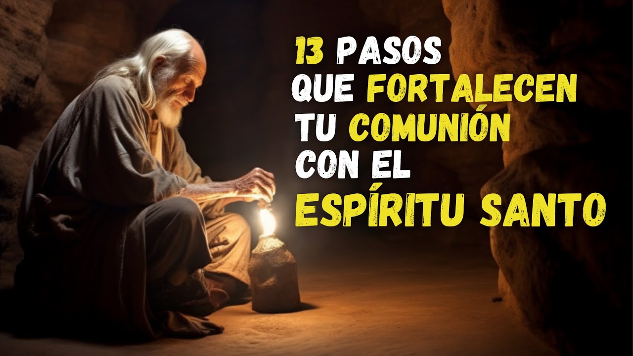 13 Pasos Que Pocos Conocen Para FORTALECER Tu COMUNIÓN con el ESPÍRITU SANTO