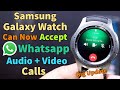 Samsung Galaxy Watch Accept Whatsapp Calls Video Calls