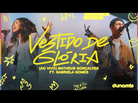Vestido de Glória (Ao Vivo) | Dunamis Music, Matheus Gonçalves, Gabriela Gomes