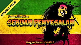 Download lagu Sebuah Penyesalan - Latter For Me REGGAE COVER HVMBLE mp3