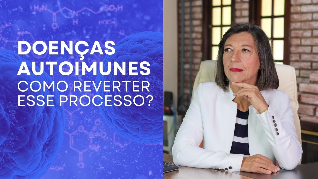 DOENÇAS AUTOIMUNES, COMO REVERTER ESSE PROCESSO?