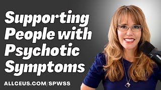 Secrets to Supporting Individuals with Psychotic Symptoms