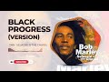 Bob Marley - Black Progress (Version) - Selassie Is The Chapel (1999)