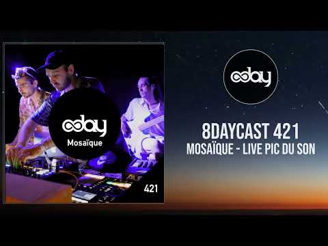 8dayCast 421 - Mosaïque - Live @ Pic Du Son
