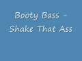 Booty Bass - Shake That Ass Bitch.flv