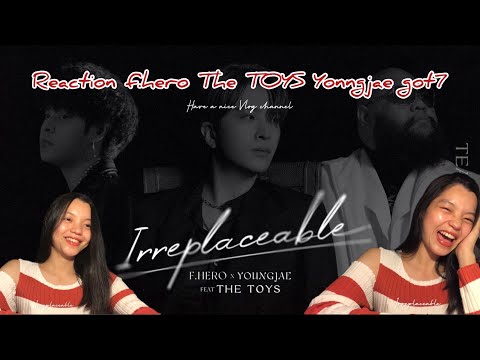 Reaction ‘ IRREPLACEBLE’ F.hero Thetoys Youngjae Got7 | Have a nice Vlog Channel