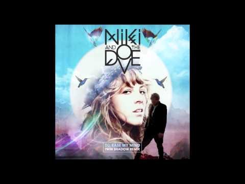 Niki & The Dove - DJ, Ease My Mind / Twin Shadow Remix (not the video)