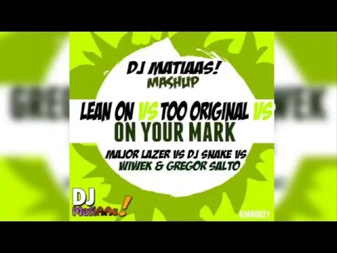 Lean On vs Too Original vs On Your Mark (Dj Matiaas Mashup)