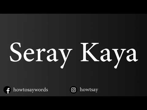 How To Pronounce Seray Kaya