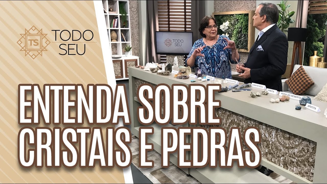 Entenda sobre cristais e pedras - Todo Seu (17/06/19)