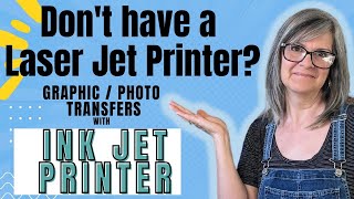 Can You Transfer Photos/ Graphics Using An Inkjet Printer?