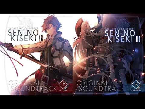 Sen no Kiseki 3 OST Sword of Biting Gale (Extended Ver.)