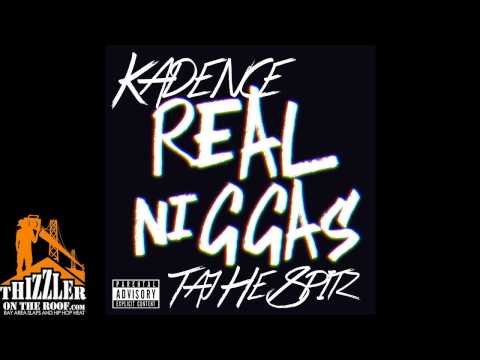 Kadence ft. Taj-He-Spitz - Real N*ggas [Thizzler.com]