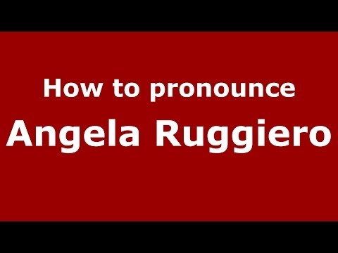 How to pronounce Angela Ruggiero (Italian/Italy)  - PronounceNames.com