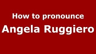 How to pronounce Angela Ruggiero
