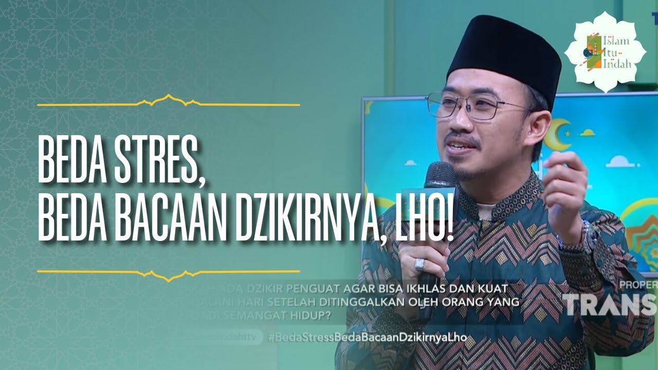 Beda Stres, Beda Bacaan Dzikirnya, Lho! - ISLAM ITU INDAH (09/06/26) P3
