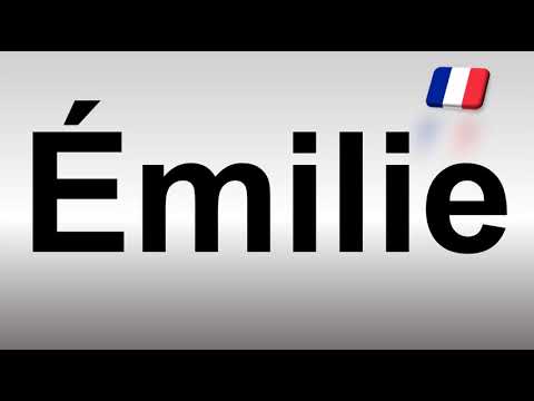 How to Pronounce Emilie? (French)