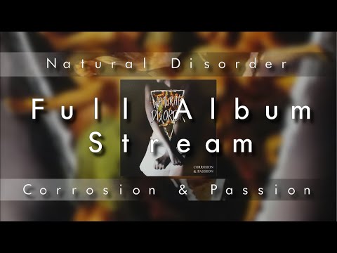 Natural Disorder - Corrosion & Passion (Full Album Stream)