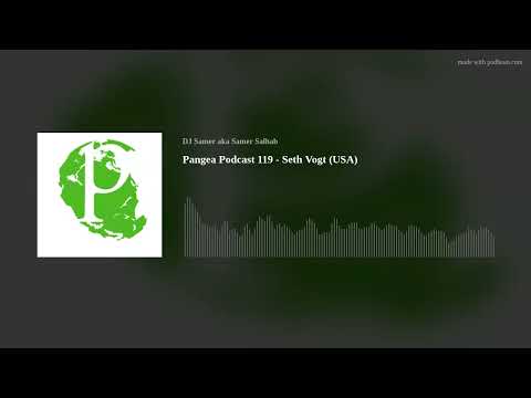 Pangea Podcast 119 - Seth Vogt (USA)
