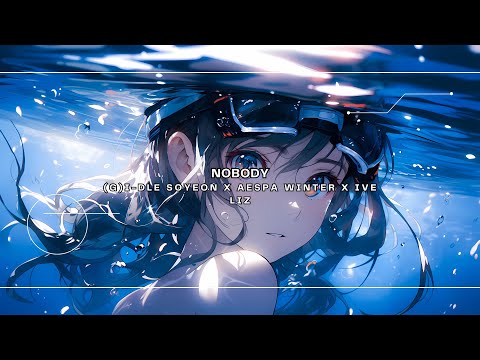 [ Nightcore ] Nobody - (G)I-DLE SOYEON X aespa WINTER X IVE LIZ