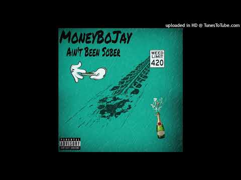 MoneyBoJay - Ain’t Been Sober [Prod. Works]