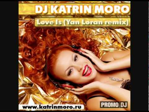 Katrin Moro- Love Is (Yan Loran Remix)