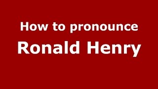 How to pronounce Ronald Henry