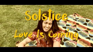 Music video thumbnail preview for Solstice - Love Is Coming by Solstice