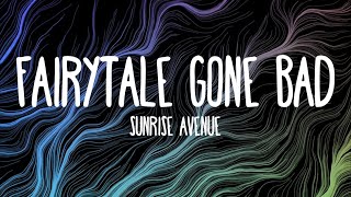 Fairytale Gone Bad - Sunrise Avenue (Lyrics)