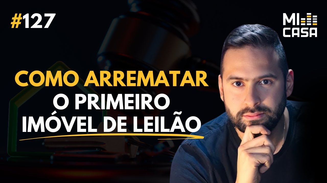 Como arrematar meu primeiro imóvel em leilão com Bruno Lucarelli | Mi Casa 127
