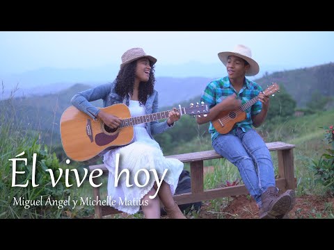 ÉL VIVE HOY (Porque Él vive) - Michelle Matius ft Miguel Ángel | Himno