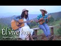 ÉL VIVE HOY Porque Él Vive Michelle Matius Ft Miguel Ángel Himno