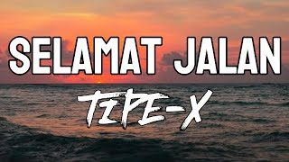 Download lagu Selamat Jalan -TIPE X || LIRIK mp3