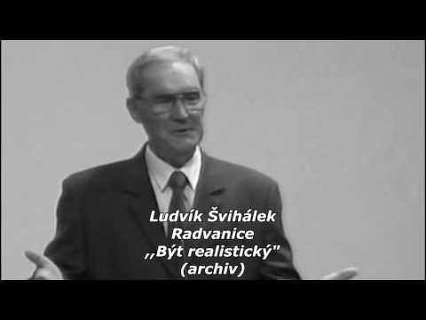 Archiv - Ludvík Švihálek - Radvanice -  ,,Být realistický"