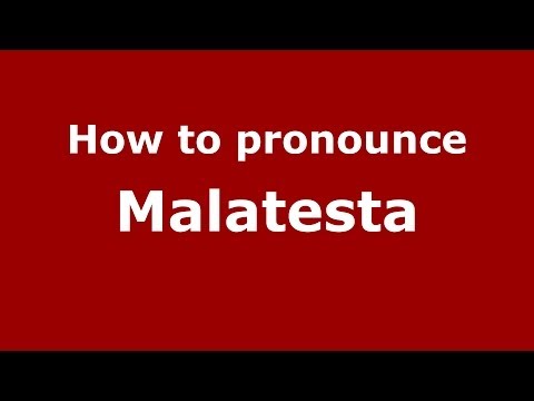 How to pronounce Malatesta