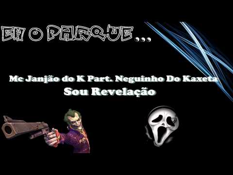 Mc Janjão do K Part. Neguinho Do Kaxeta - Sou Revelação